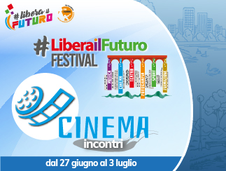 Incontri di CINEMA al #LiberailFuturoFestival.