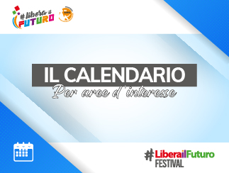 #LiberailFuturoFestival: il calendario delle attività diviso per aree tematiche